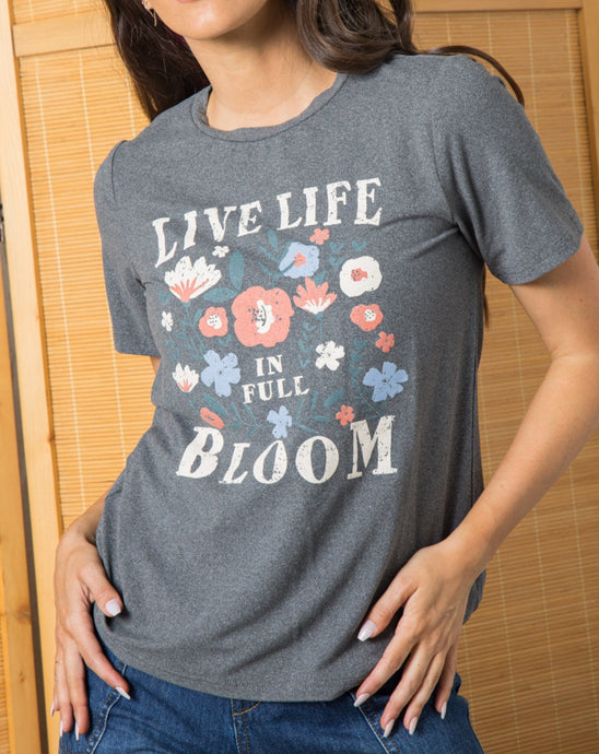 LIVE LIFE IN FULL BLOOM TEE